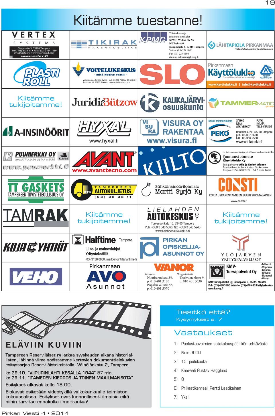 fi KORJAUSRAKENTAMISEN SUURI SUOMALAINEN www.consti.fi Kiitämme tukijoitamme! Tampere Liike- ja mainoslahjat Yritystekstiilit (03) 3138 0800, markkinointi@halftime.