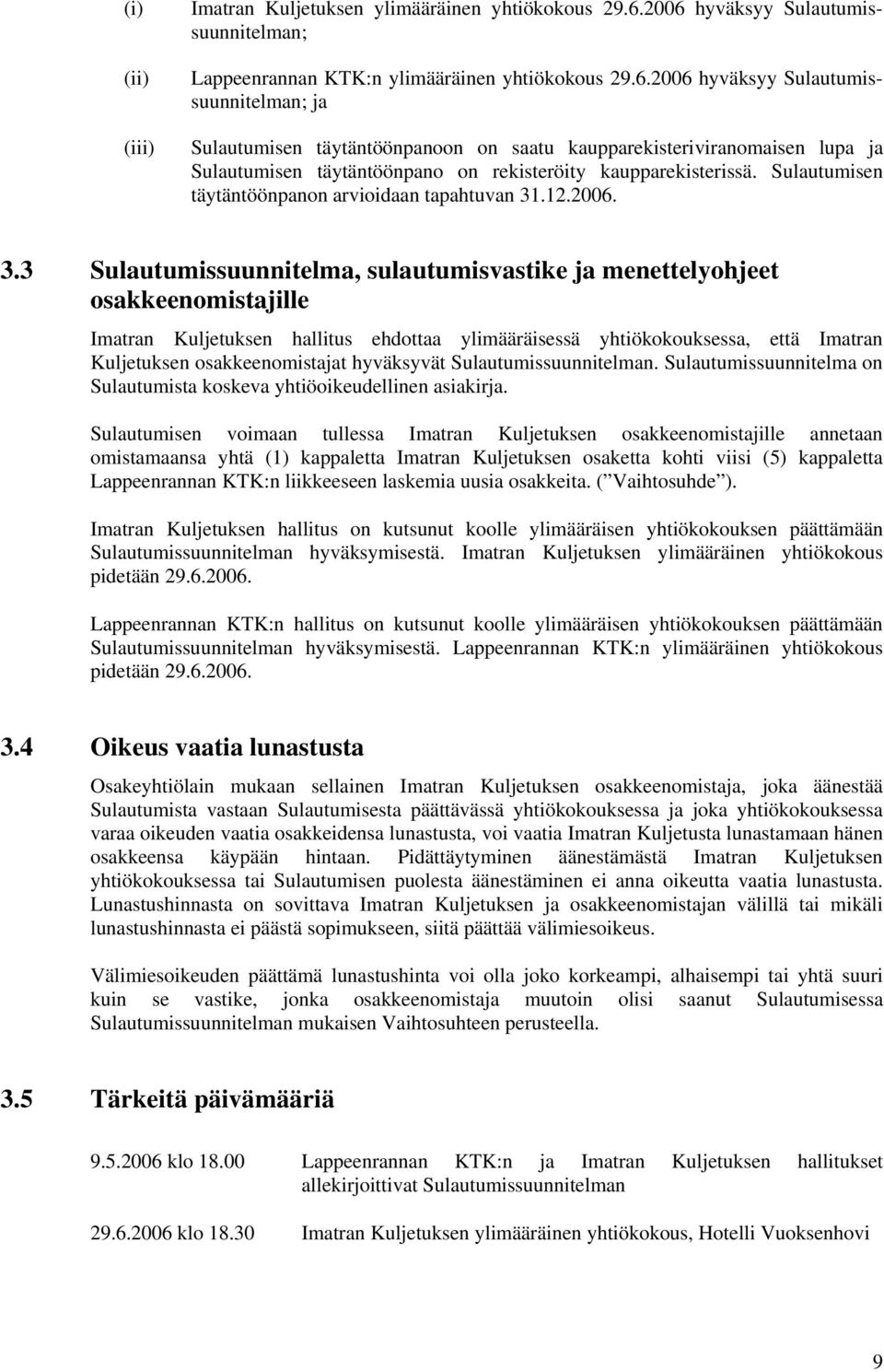 Sulautumisen täytäntöönpanon arvioidaan tapahtuvan 31