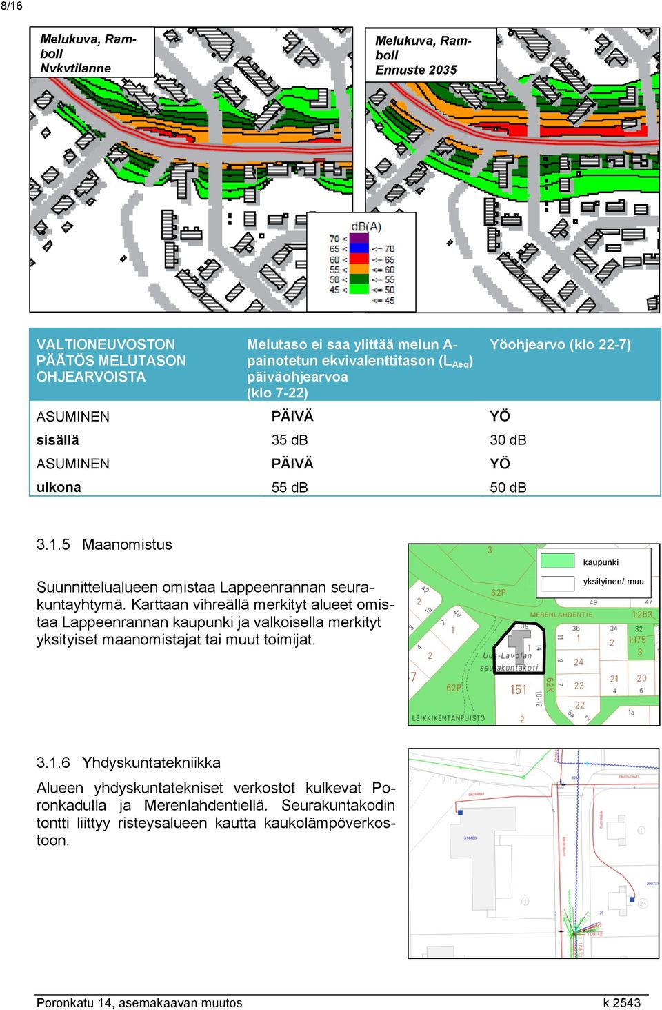 5 Maanomistus Suunnittelualueen omistaa Lappeenrannan seurakuntayhtymä.