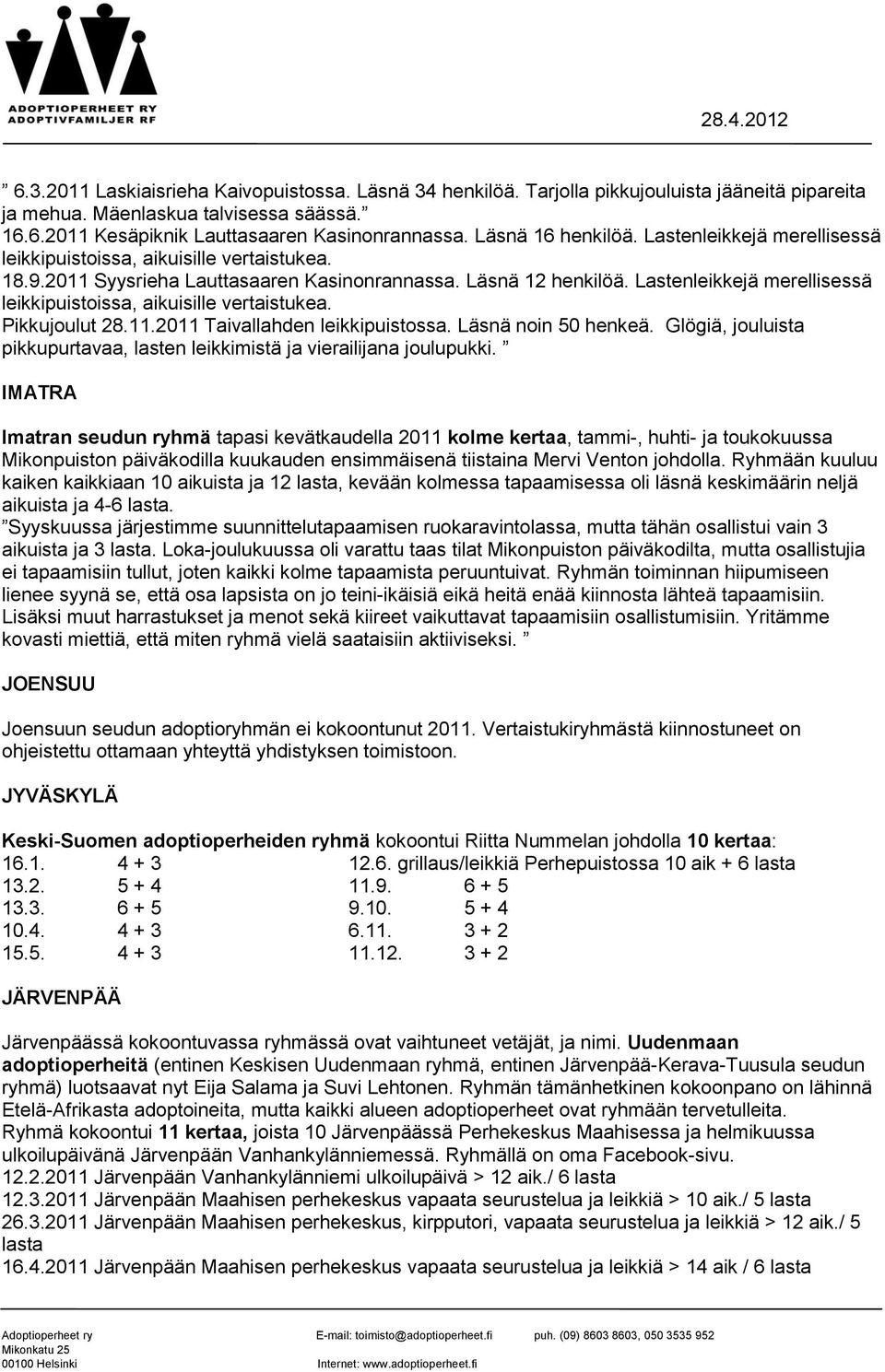 Lastenleikkejä merellisessä leikkipuistoissa, aikuisille vertaistukea. Pikkujoulut 28.11.2011 Taivallahden leikkipuistossa. Läsnä noin 50 henkeä.