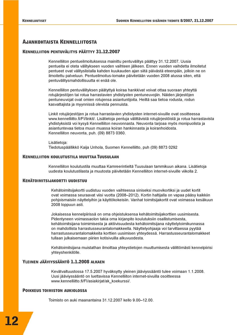 Pentueilmoitus-lomake päivitetään vuoden 2008 alussa siten, että pentuvälitysmahdollisuutta ei enää ole.