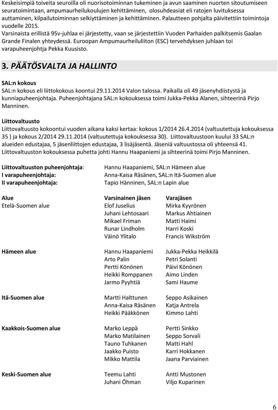 Varsinaista erillistä 95v-juhlaa ei järjestetty, vaan se järjestettiin Vuoden Parhaiden palkitsemis Gaalan Grande Finalen yhteydessä.