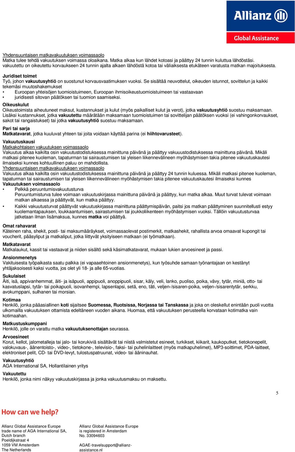 Juridiset toimet Työ, johon vakuutusyhtiö on suostunut korvausvaatimuksen vuoksi.
