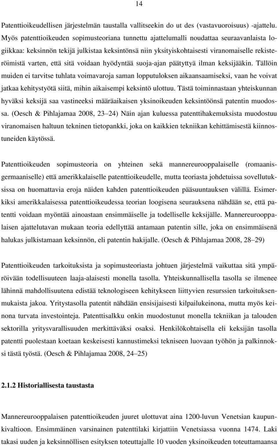 varten, että sitä voidaan hyödyntää suoja-ajan päätyttyä ilman keksijääkin.