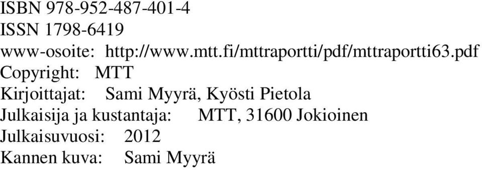 pdf Copyright: MTT Kirjoittajat: Sami Myyrä, Kyösti Pietola