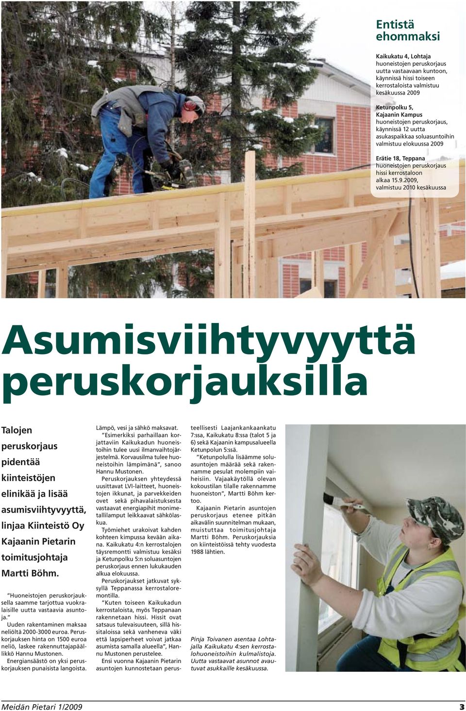 Erätie 18, Teppana huoneistojen peruskorjaus hissi kerrostaloon alkaa 15.9.