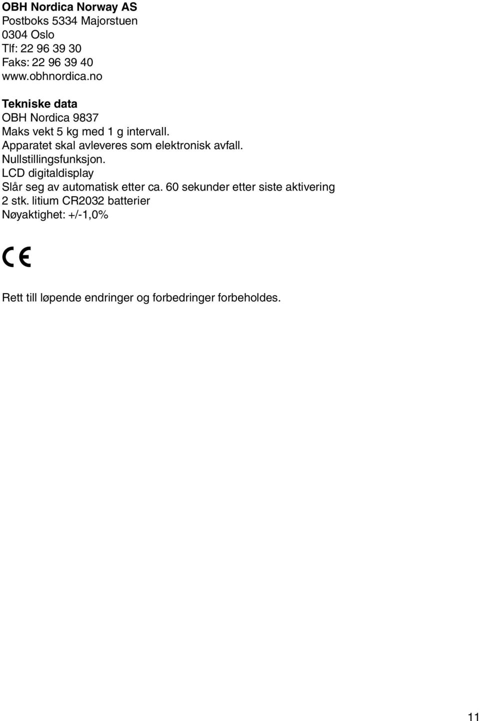 Apparatet skal avleveres som elektronisk avfall. Nullstillingsfunksjon.