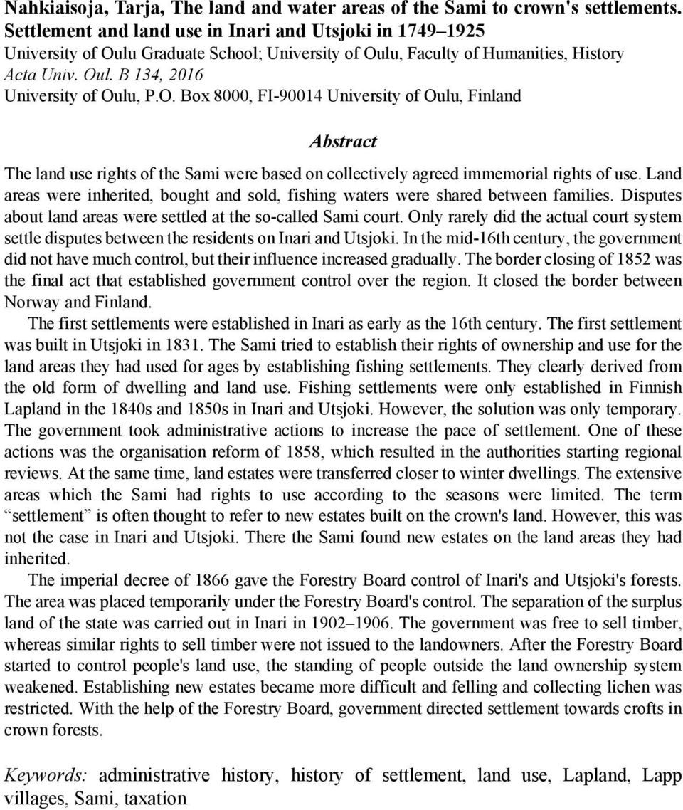 lu Graduate School; University of Oulu, Faculty of Humanities, History Acta Univ. Oul. B 134, 2016 University of Oulu, P.O. Box 8000, FI-90014 University of Oulu, Finland Abstract The land use rights of the Sami were based on collectively agreed immemorial rights of use.