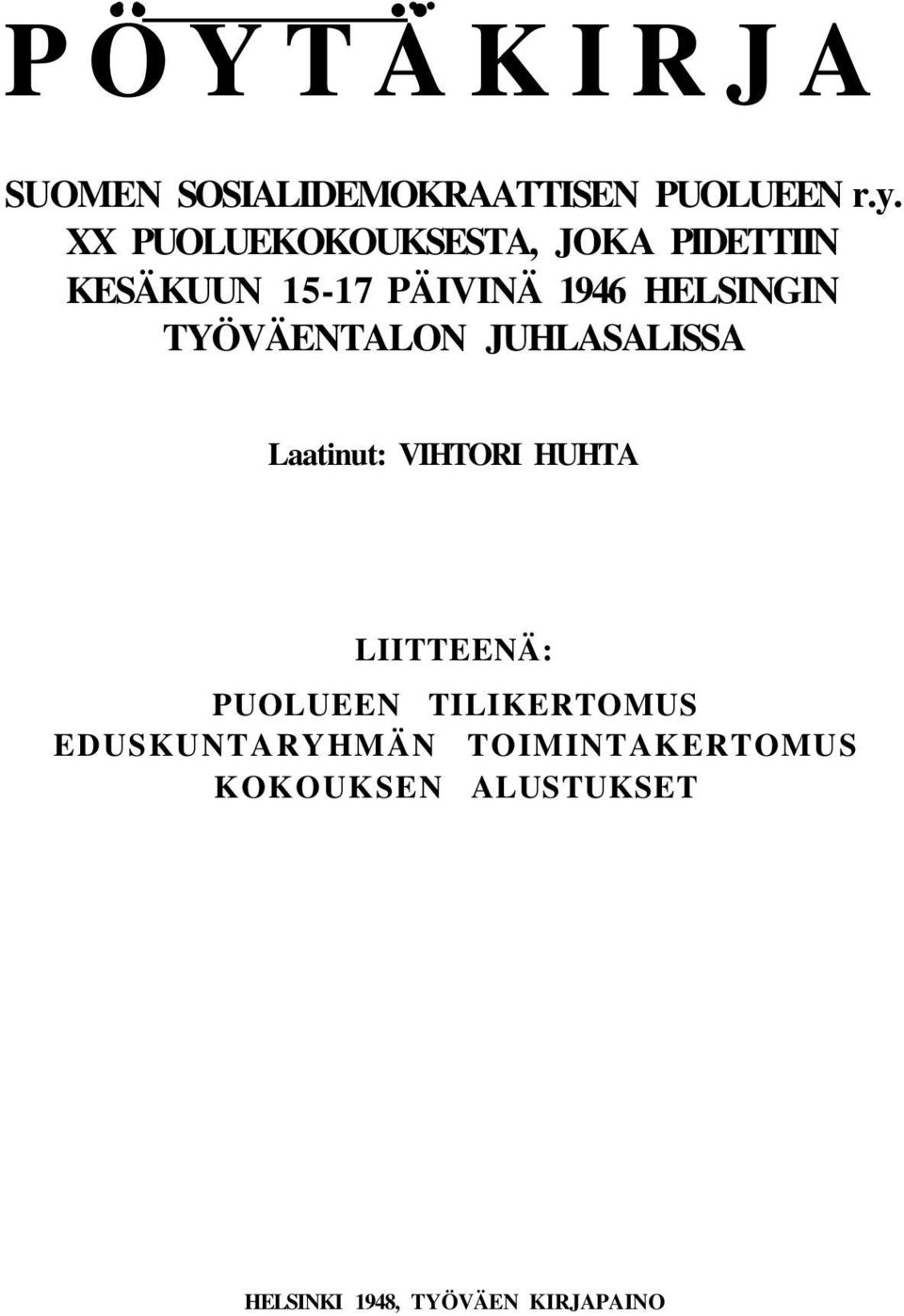 TYÖVÄENTALON JUHLASALISSA Laatinut: VIHTORI HUHTA LIITTEENÄ: PUOLUEEN