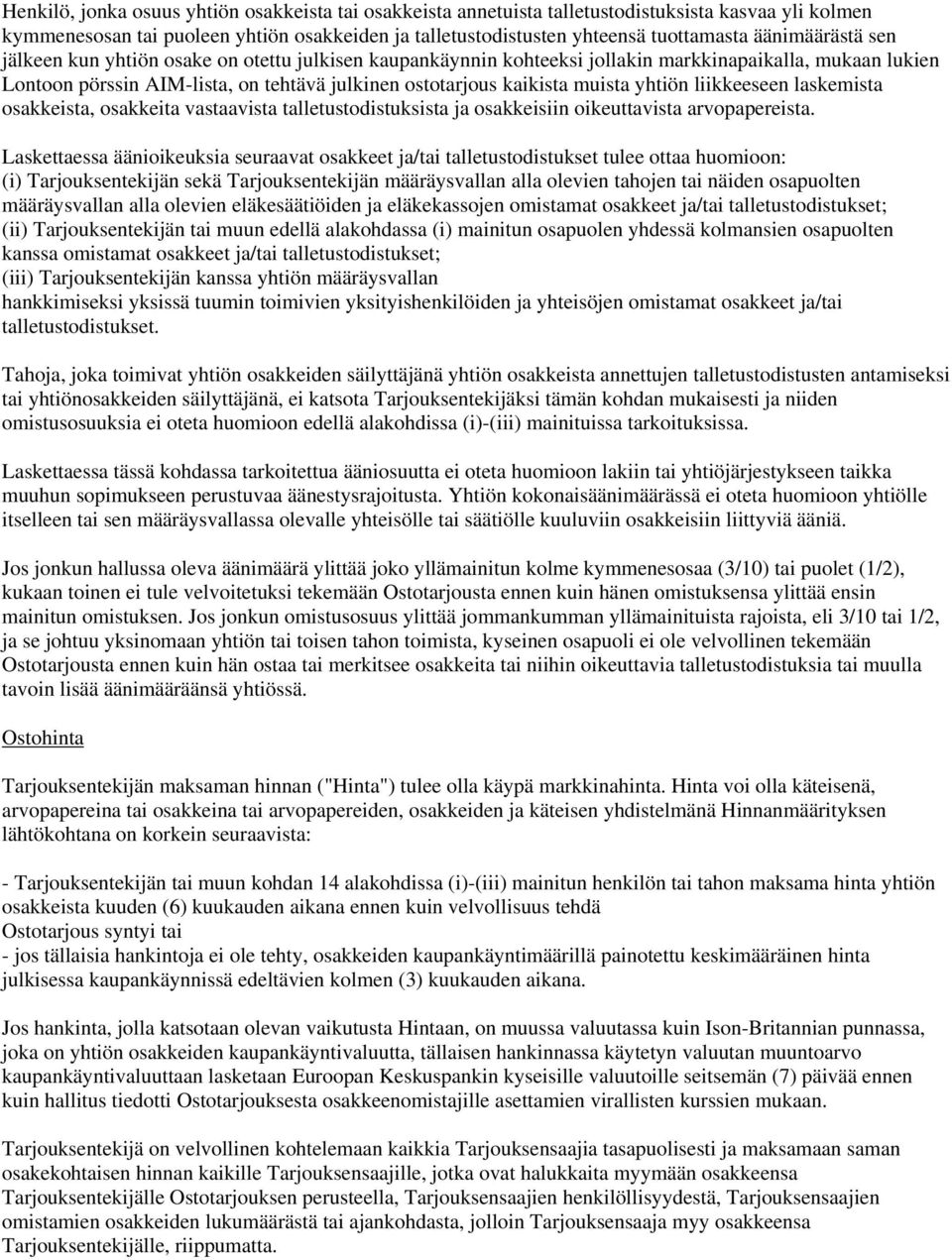 muista yhtiön liikkeeseen laskemista osakkeista, osakkeita vastaavista talletustodistuksista ja osakkeisiin oikeuttavista arvopapereista.