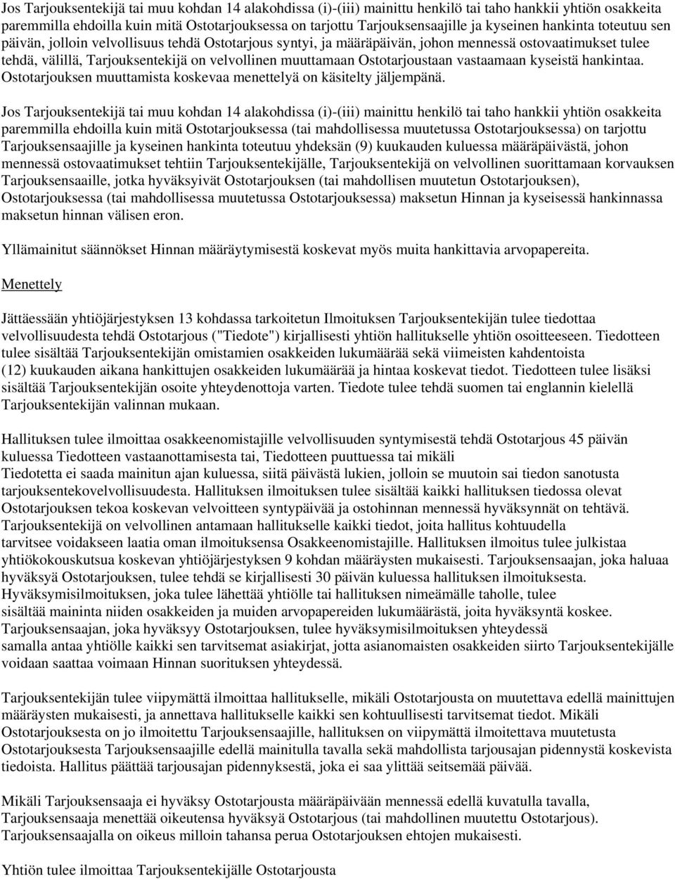 Ostotarjoustaan vastaamaan kyseistä hankintaa. Ostotarjouksen muuttamista koskevaa menettelyä on käsitelty jäljempänä.