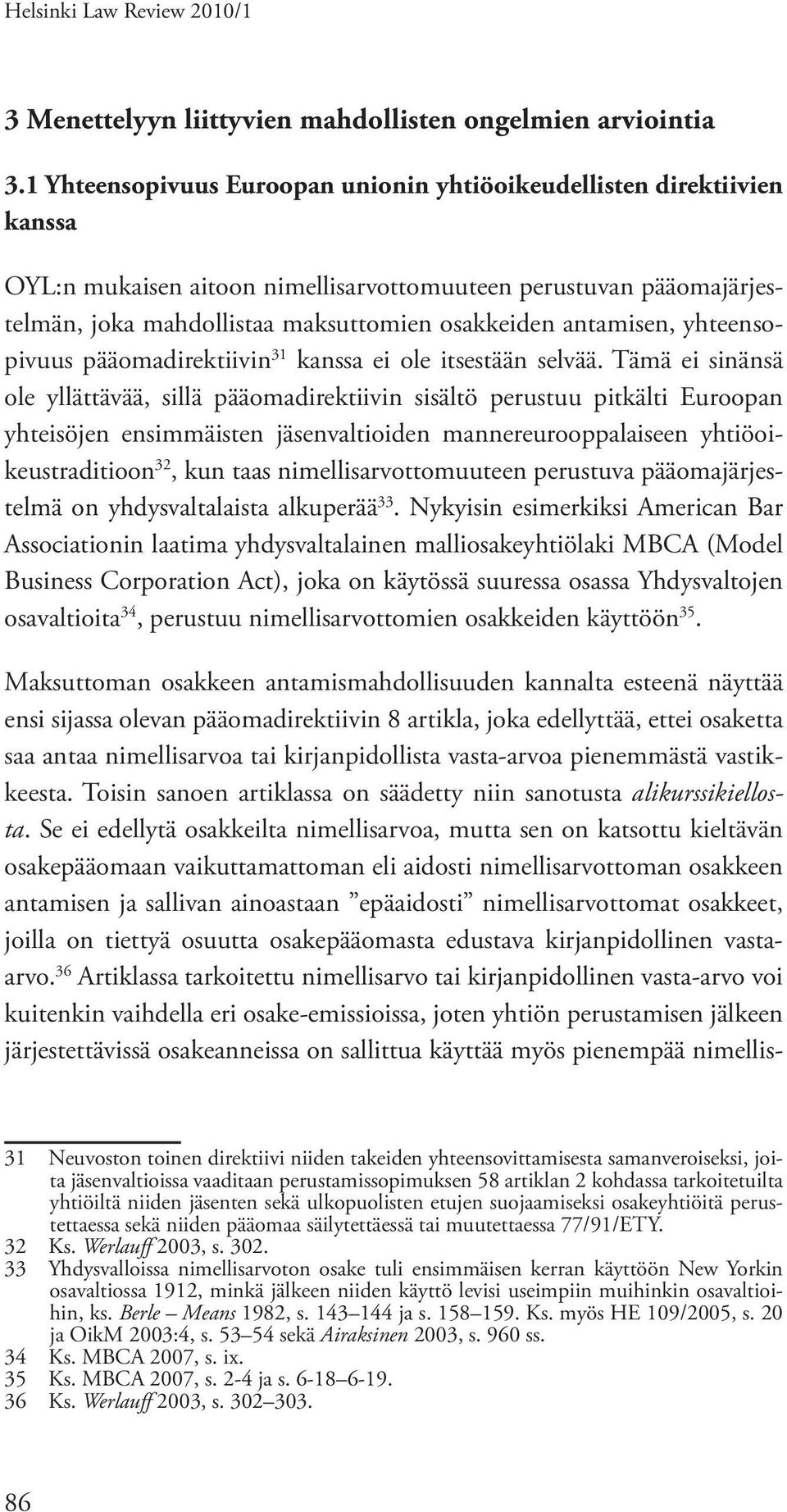 antamisen, yhteensopivuus pääomadirektiivin 31 kanssa ei ole itsestään selvää.