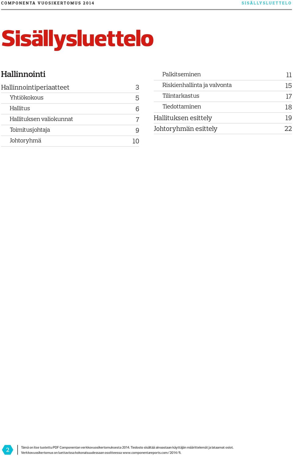 Toimitusjohtaja 3 5 6 7 9 Riskienhallinta ja valvonta Tilintarkastus