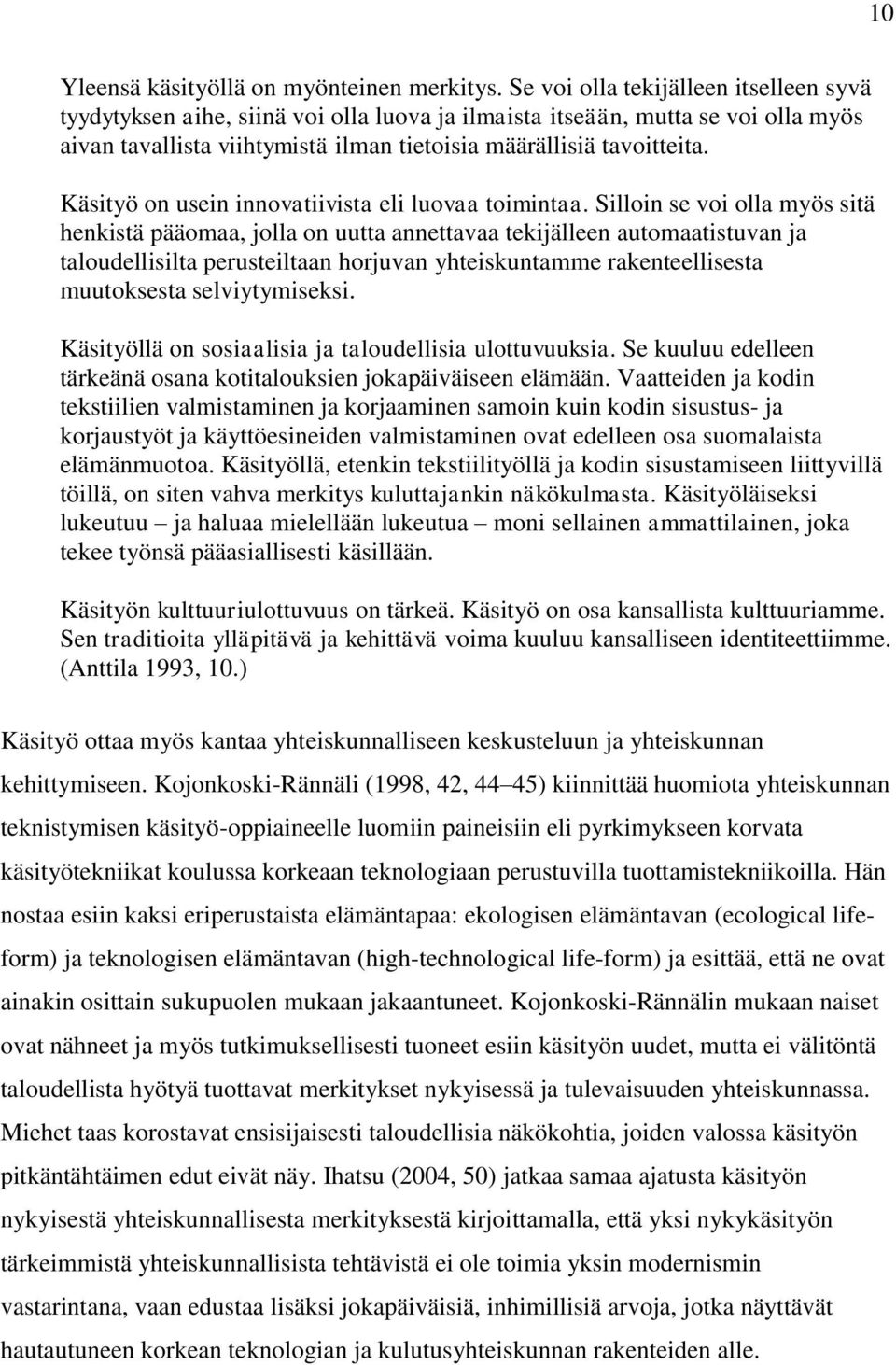 Käsityö on usein innovatiivista eli luovaa toimintaa.