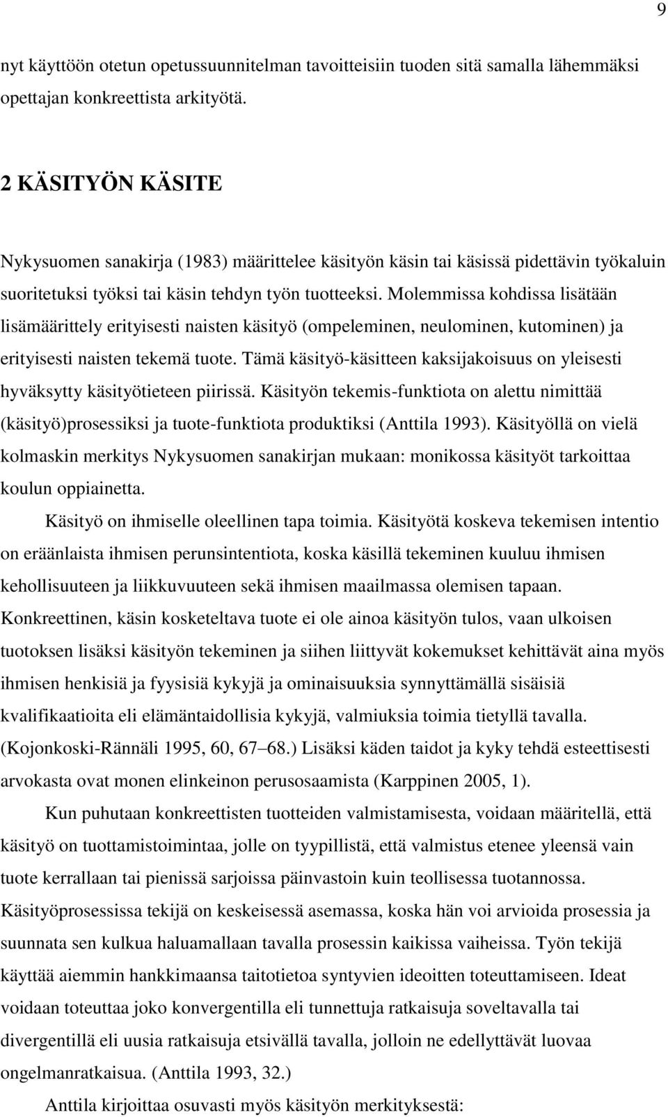 Molemmissa kohdissa lisätään lisämäärittely erityisesti naisten käsityö (ompeleminen, neulominen, kutominen) ja erityisesti naisten tekemä tuote.