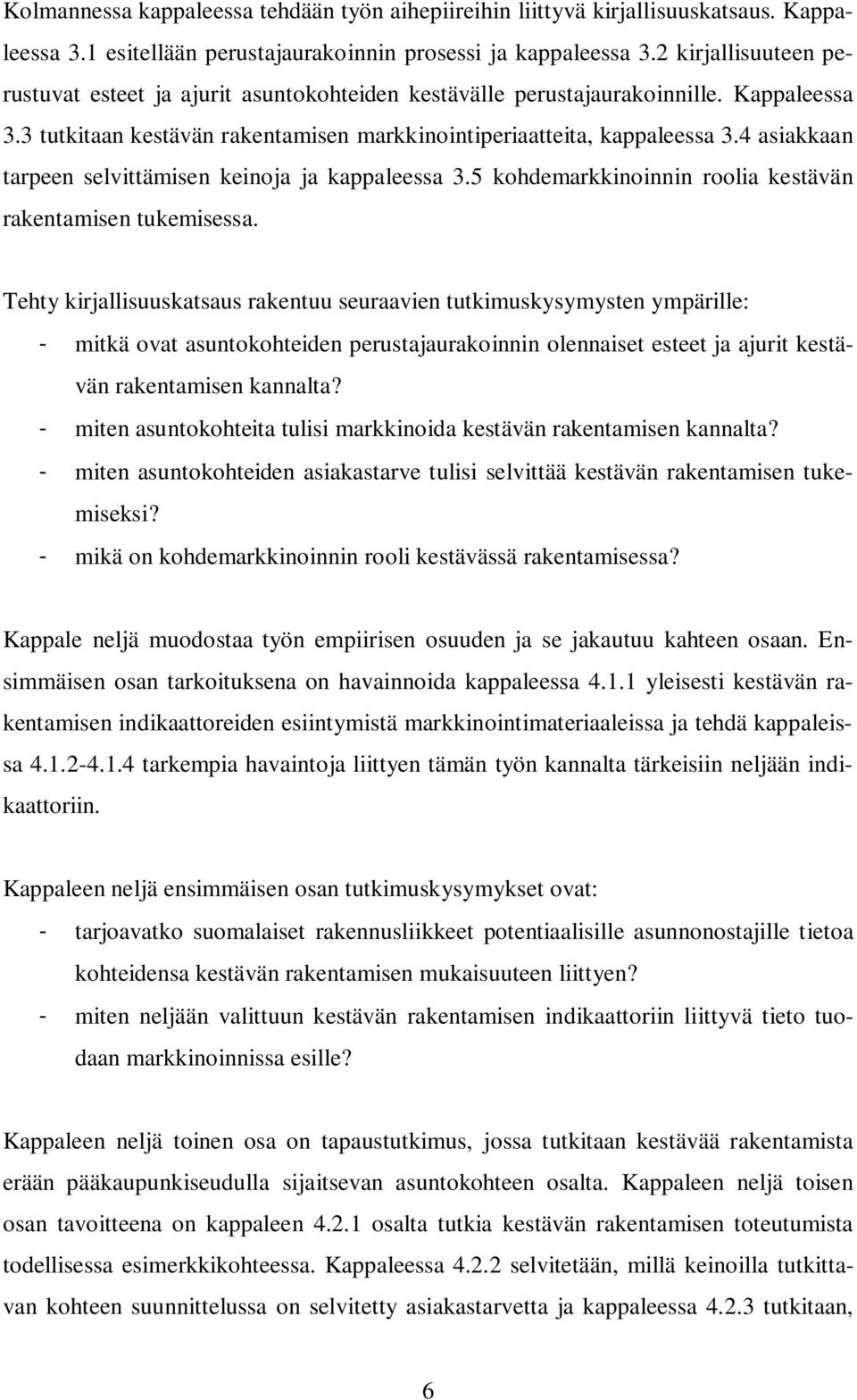 4 asiakkaan tarpeen selvittämisen keinoja ja kappaleessa 3.5 kohdemarkkinoinnin roolia kestävän rakentamisen tukemisessa.