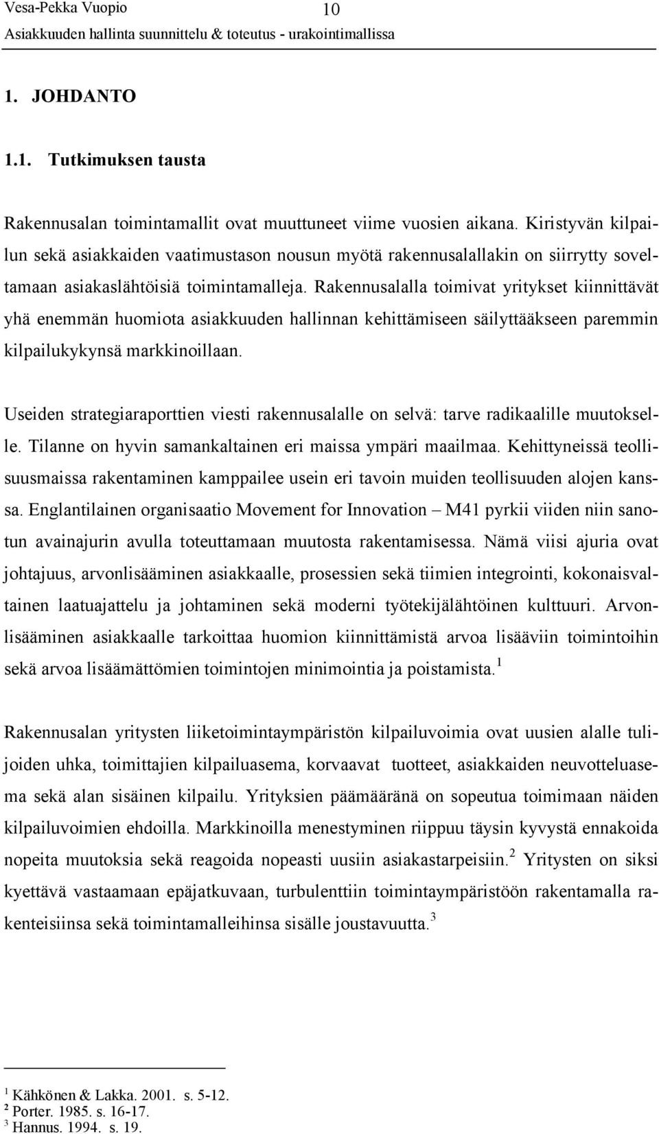 Rakennusalalla toimivat yritykset kiinnittävät yhä enemmän huomiota asiakkuuden hallinnan kehittämiseen säilyttääkseen paremmin kilpailukykynsä markkinoillaan.