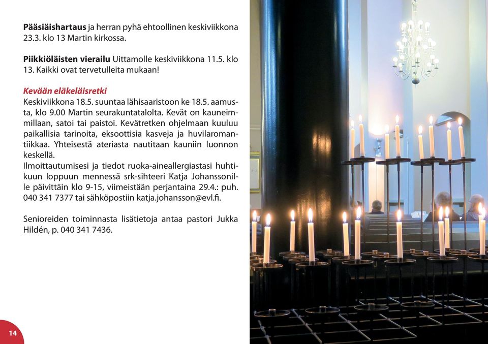 Kevätretken ohjelmaan kuuluu paikallisia tarinoita, eksoottisia kasveja ja huvilaromantiikkaa. Yhteisestä ateriasta nautitaan kauniin luonnon keskellä.