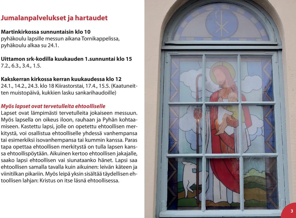 Myös lapsella on oikeus iloon, rauhaan ja Pyhän kohtaamiseen.