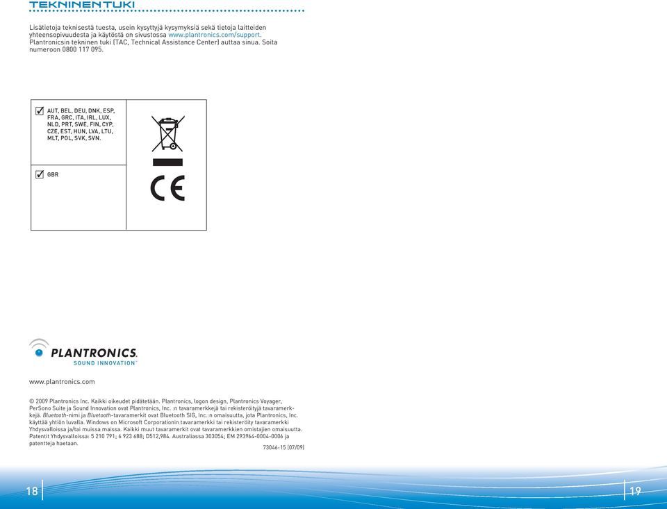 AUT, BEL, DEU, DNK, ESP, FRA, GRC, ITA, IRL, LUX, NLD, PRT, SWE, FIN, CYP, CZE, EST, HUN, LVA, LTU, MLT, POL, SVK, SVN. GBR SOUND INNOVATION www.plantronics.com 2009 Plantronics Inc.