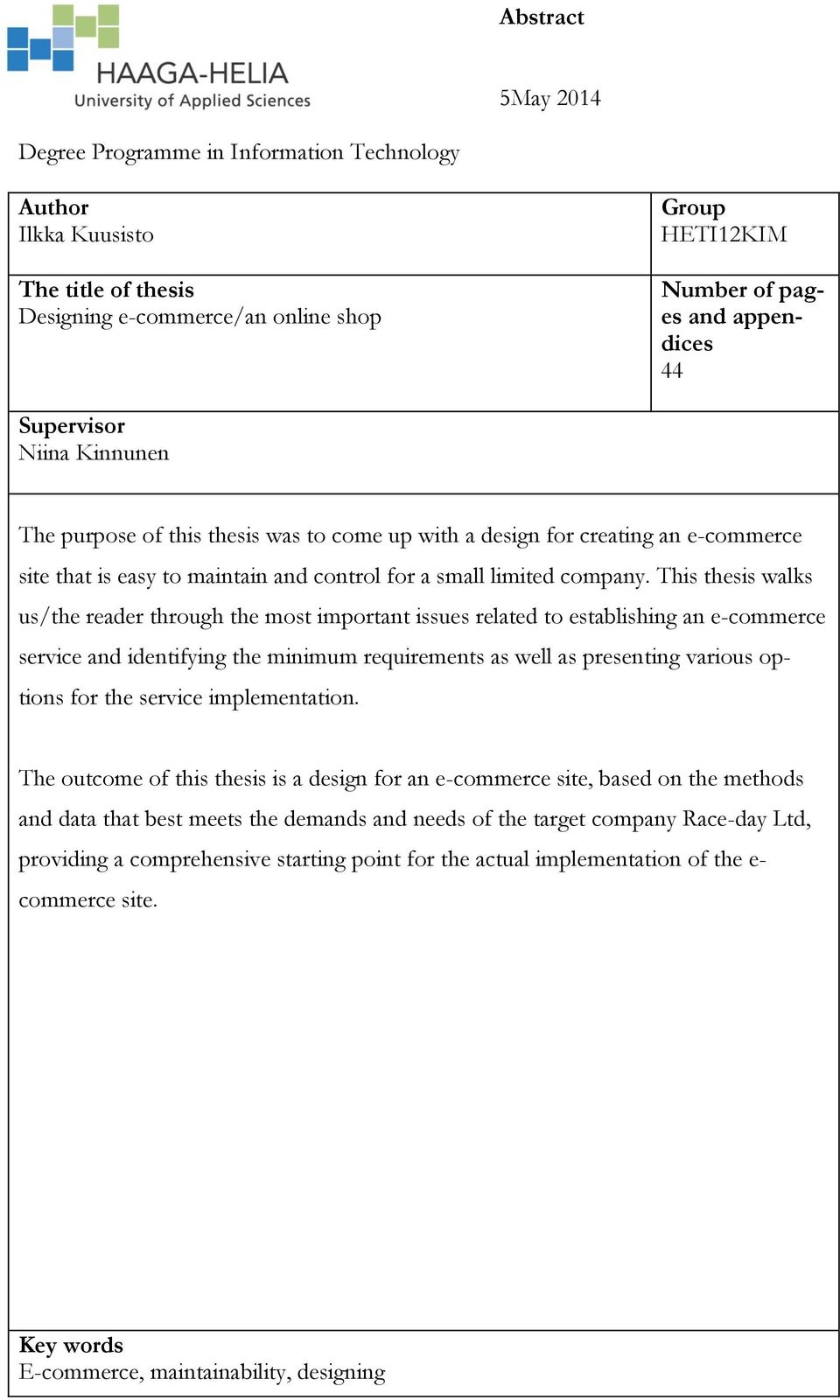 This thesis walks us/the reader through the most important issues related to establishing an e-commerce service and identifying the minimum requirements as well as presenting various options for the