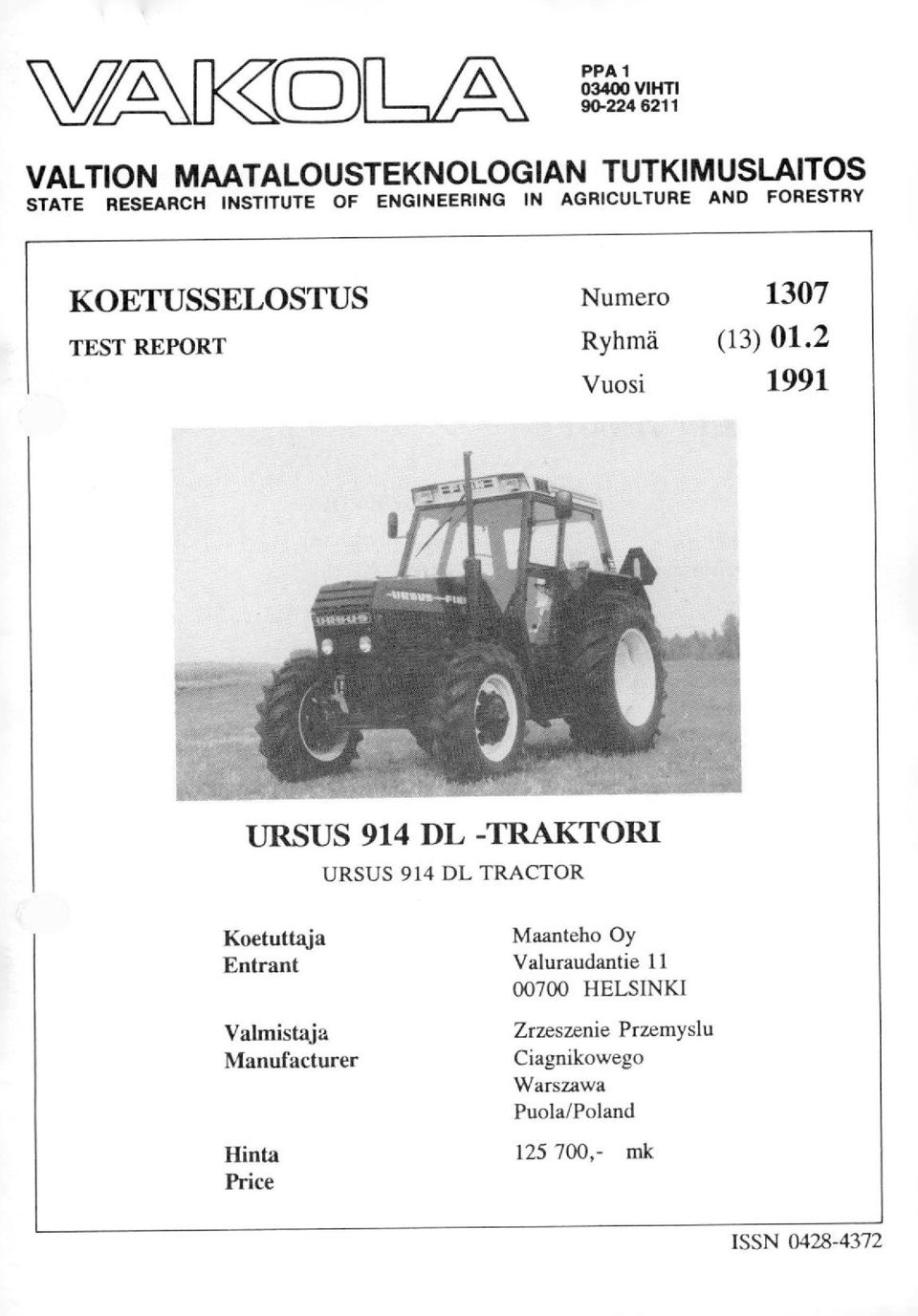 2 Vuosi 1991 URSUS 914 DL -TRAKTORI URSUS 914 DL TRACTOR Koetuttaja Entrant Valmistaja Manufacturer Hinta Price