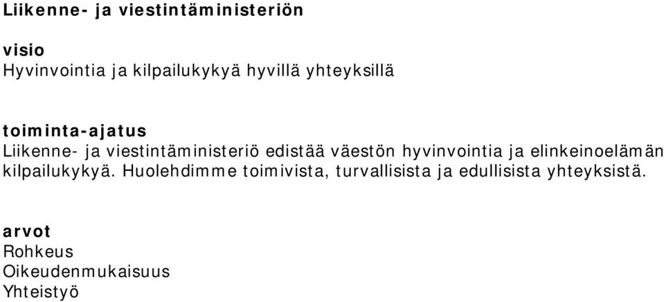 hyvinvointia ja elinkeinoelämän kilpailukykyä.