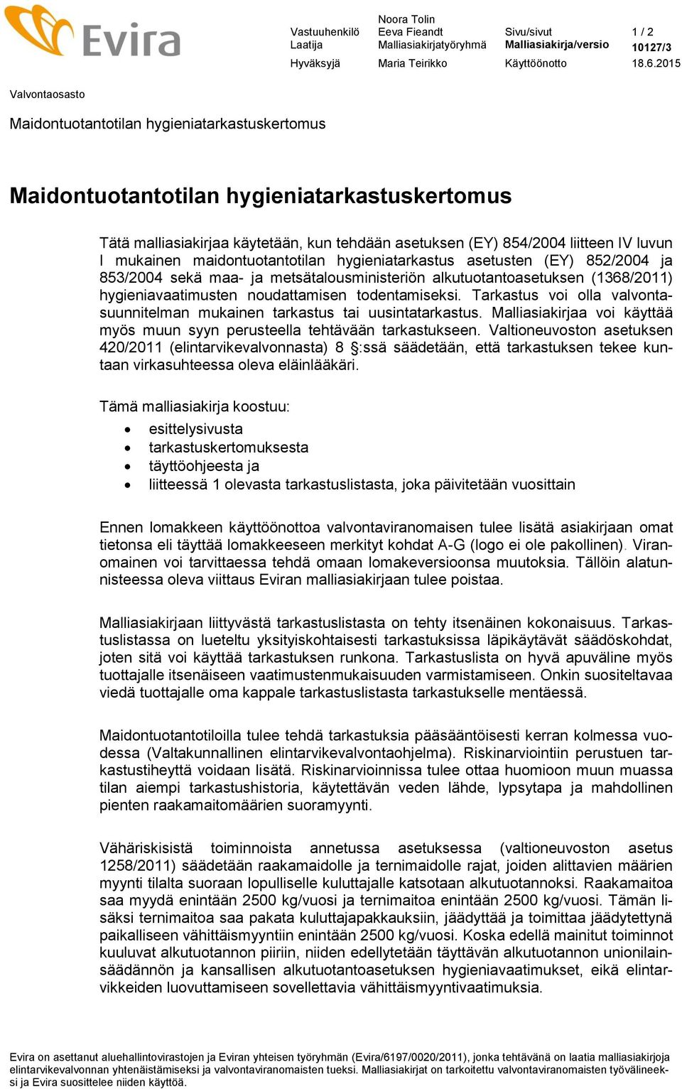 mukainen maidontuotantotilan hygieniatarkastus asetusten (EY) 852/2004 ja 853/2004 sekä maa- ja metsätalousministeriön alkutuotantoasetuksen (1368/2011) hygieniavaatimusten noudattamisen