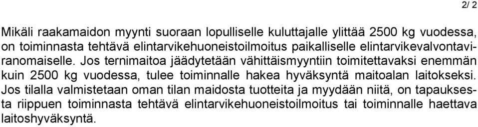 Jos ternimaitoa jäädytetään vähittäismyyntiin toimitettavaksi enemmän kuin 2500 kg vuodessa, tulee toiminnalle hakea hyväksyntä