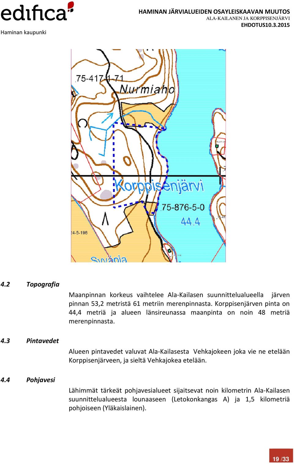 Korppisenjärven pinta on 44