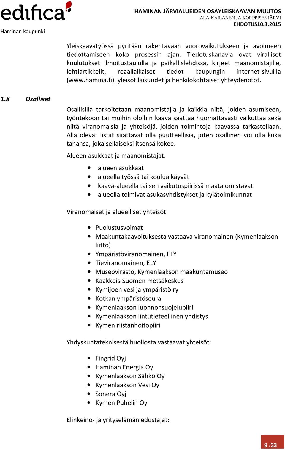 fi), yleisötilaisuudet ja henkilökohtaiset yhteydenotot. 1.