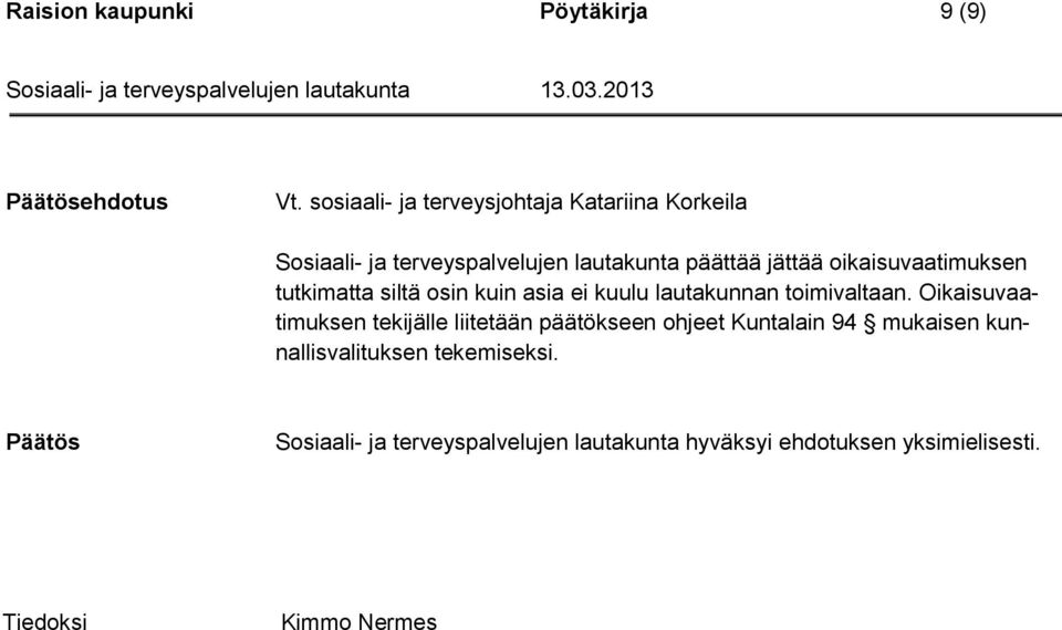 oikaisuvaatimuksen tutkimatta siltä osin kuin asia ei kuulu lautakunnan toimivaltaan.