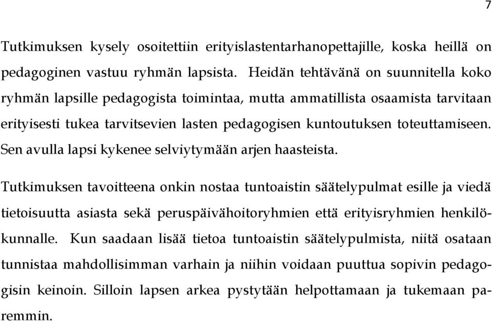 toteuttamiseen. Sen avulla lapsi kykenee selviytymään arjen haasteista.