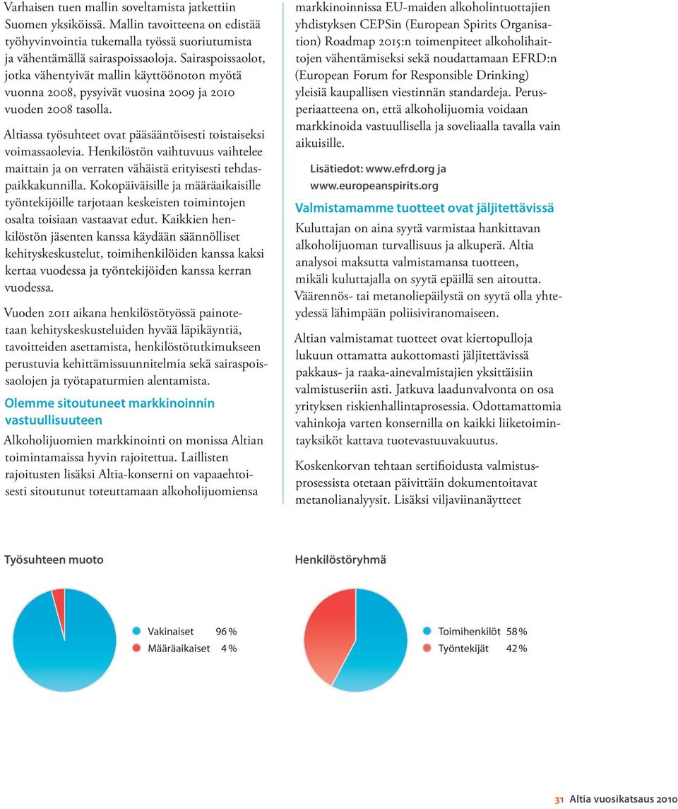 Henkilöstön vaihtuvuus vaihtelee maittain ja on verraten vähäistä erityisesti tehdaspaikkakunnilla.