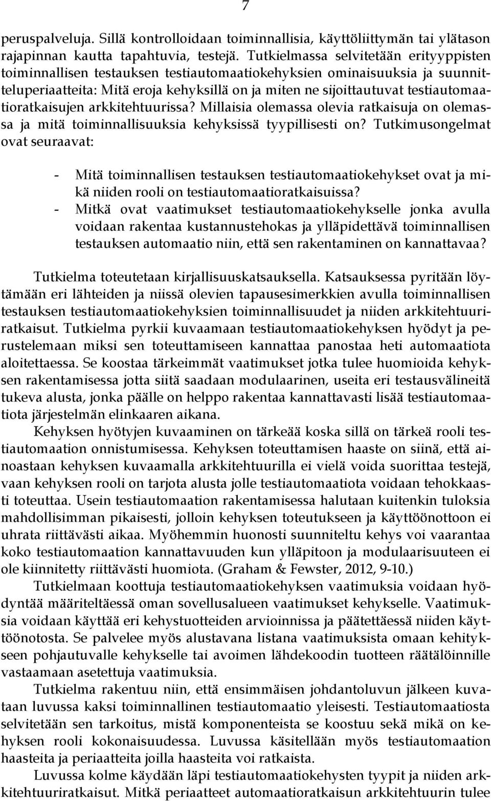 testiautomaatioratkaisujen arkkitehtuurissa? Millaisia olemassa olevia ratkaisuja on olemassa ja mitä toiminnallisuuksia kehyksissä tyypillisesti on?