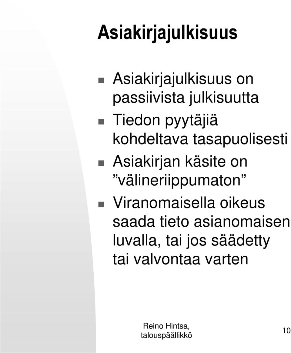 Asiakirjan käsite on välineriippumaton Viranomaisella oikeus