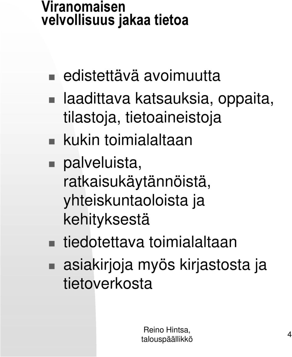 toimialaltaan palveluista, ratkaisukäytännöistä, yhteiskuntaoloista ja