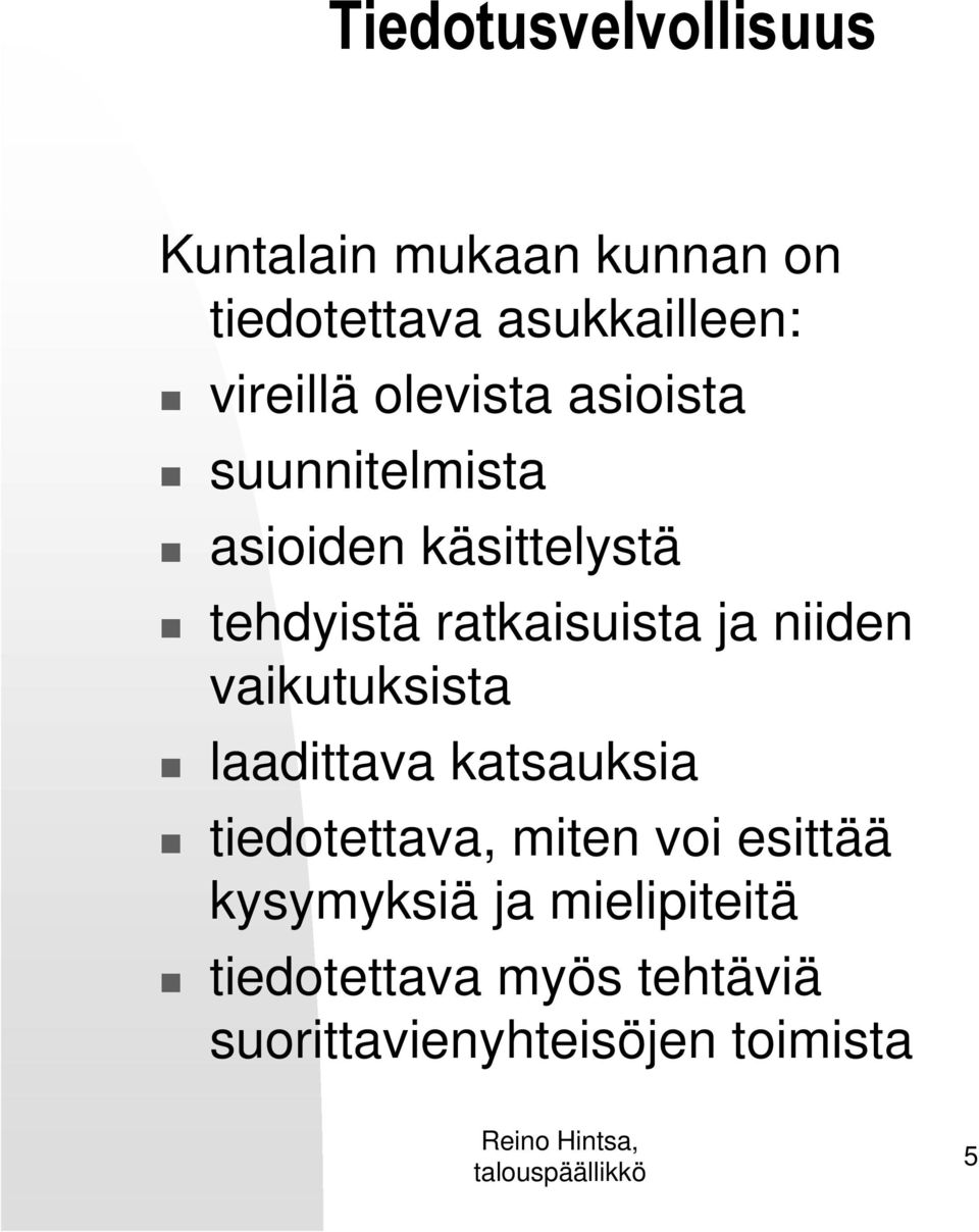 ratkaisuista ja niiden vaikutuksista laadittava katsauksia tiedotettava, miten