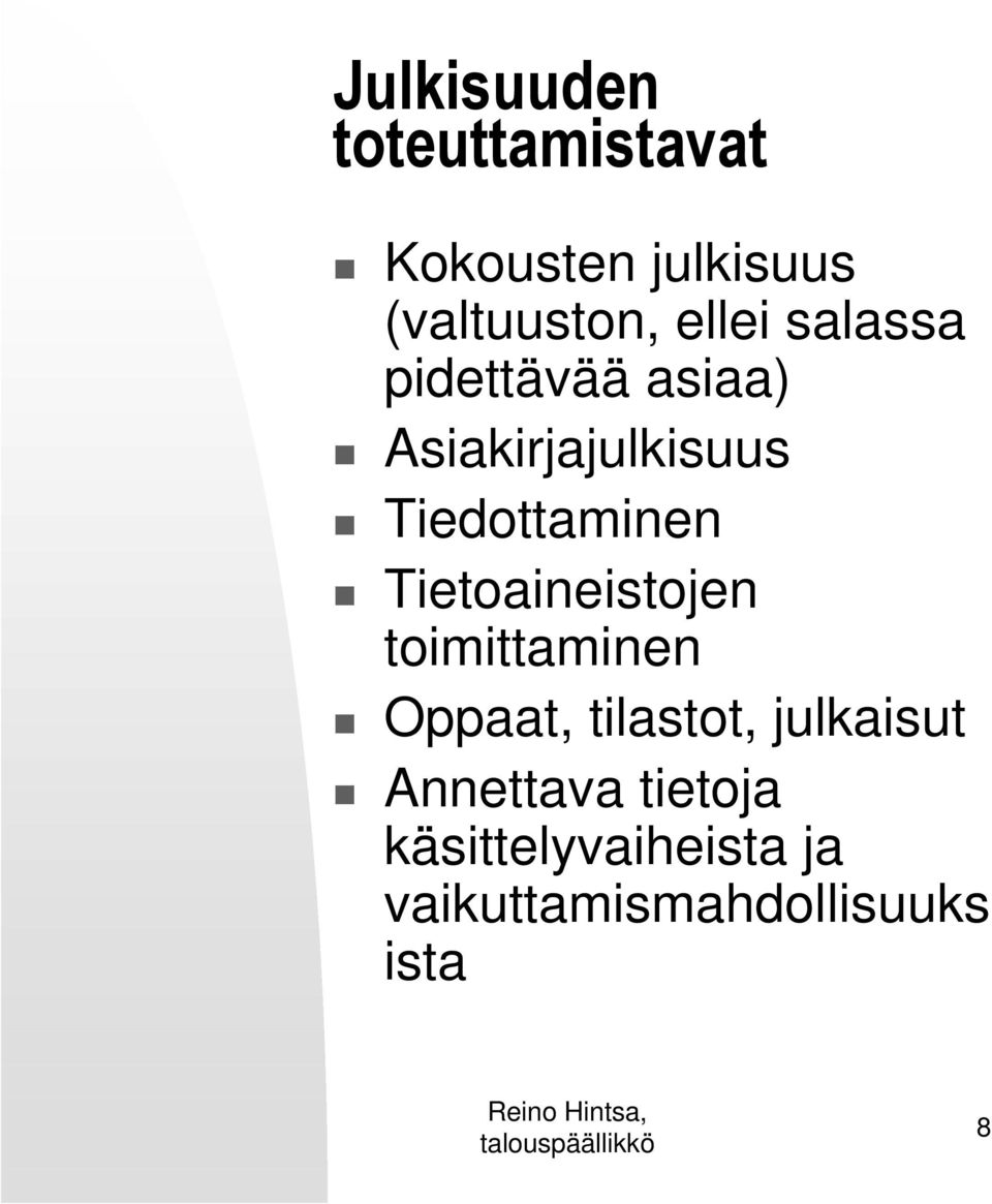 Tietoaineistojen toimittaminen Oppaat, tilastot, julkaisut