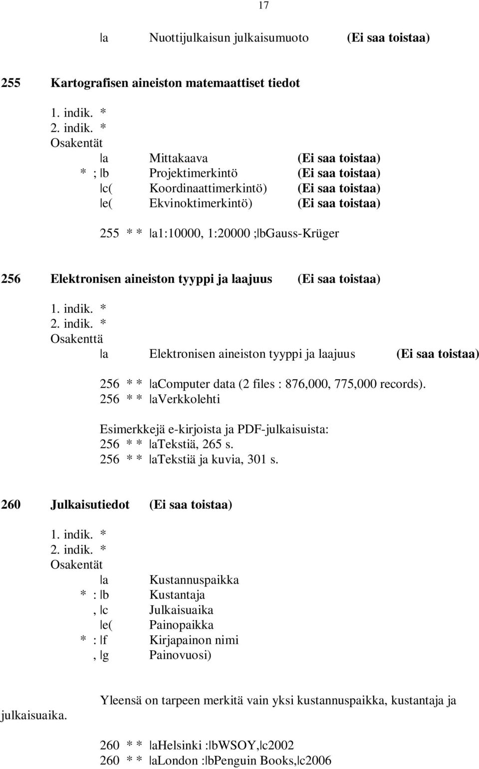 ja laajuus (Ei saa toistaa) 256 * * acomputer data (2 files : 876,000, 775,000 records). 256 * * averkkolehti Esimerkkejä e-kirjoista ja PDF-julkaisuista: 256 * * atekstiä, 265 s.