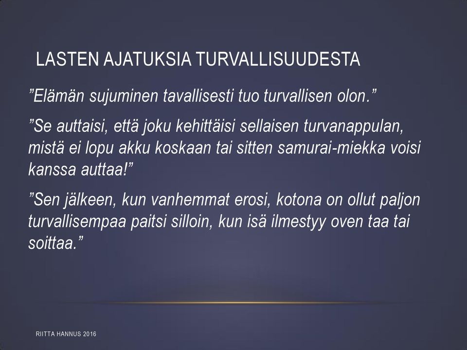 tai sitten samurai-miekka voisi kanssa auttaa!