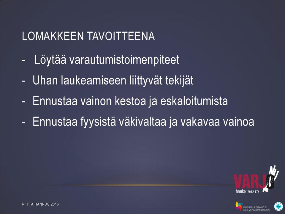 liittyvät tekijät - Ennustaa vainon kestoa ja