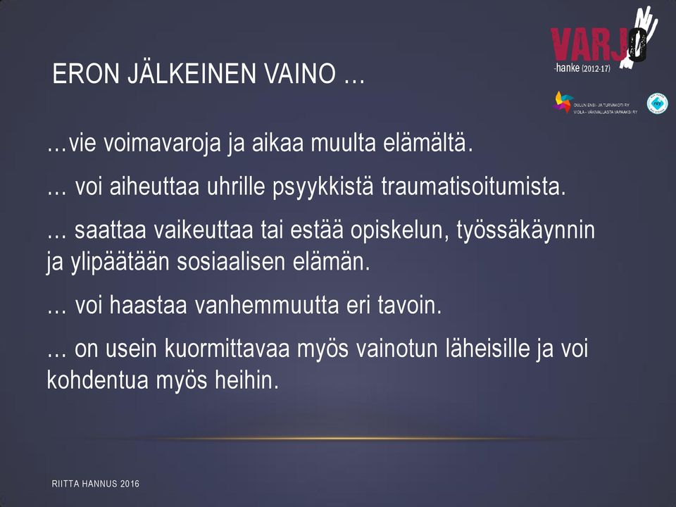 saattaa vaikeuttaa tai estää opiskelun, työssäkäynnin ja ylipäätään sosiaalisen