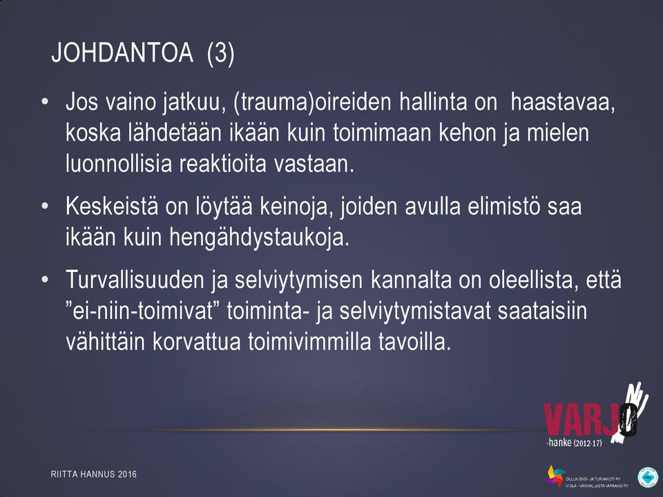 Keskeistä on löytää keinoja, joiden avulla elimistö saa ikään kuin hengähdystaukoja.