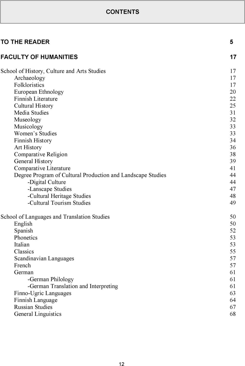 and Landscape Studies 44 -Digital Culture 44 -Lanscape Studies 47 -Cultural Heritage Studies 48 -Cultural Tourism Studies 49 School of Languages and Translation Studies 50 English 50 Spanish 52