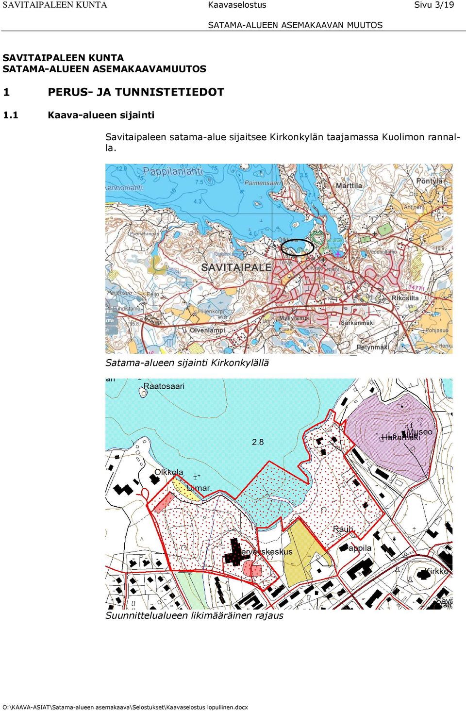 1 Kaava-alueen sijainti Savitaipaleen satama-alue sijaitsee Kirkonkylän