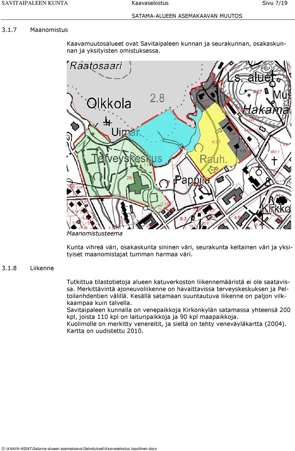 Kesällä satamaan suuntautuva liikenne on paljon vilkkaampaa kuin talvella.