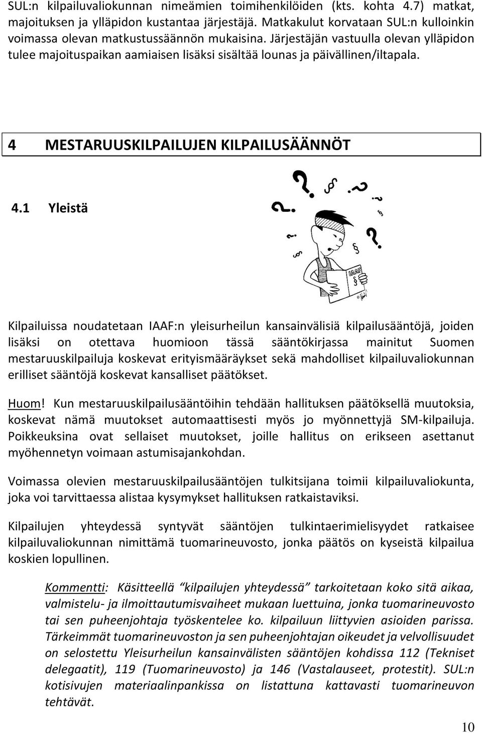 4 MESTARUUSKILPAILUJEN KILPAILUSÄÄNNÖT 4.