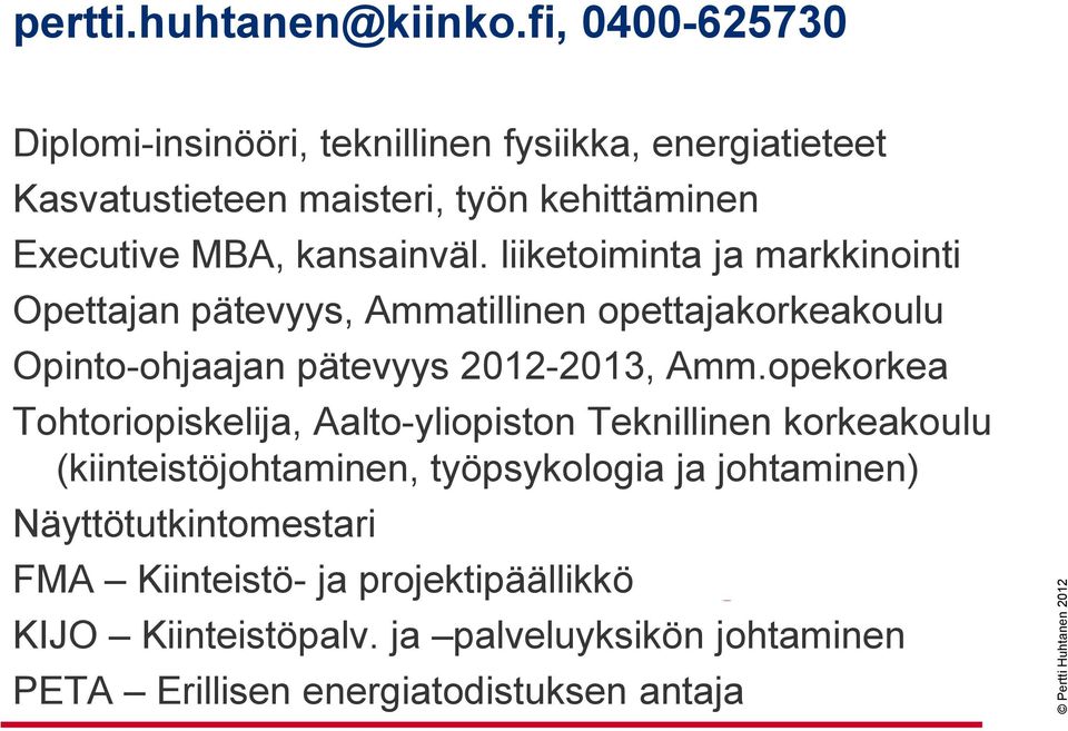 kansainväl. liiketoiminta ja markkinointi Opettajan pätevyys, Ammatillinen opettajakorkeakoulu Opinto-ohjaajan pätevyys 2012-2013, Amm.