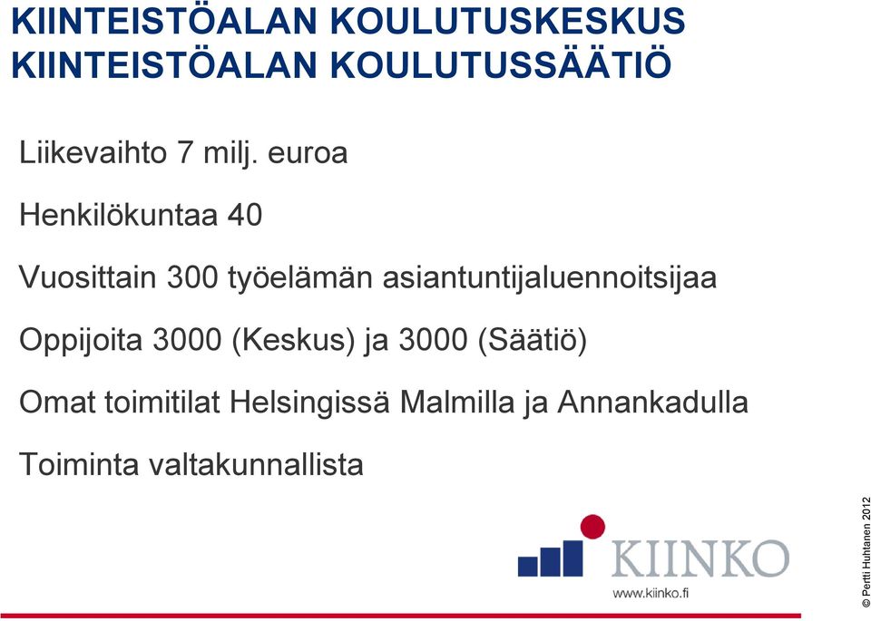 euroa Henkilökuntaa 40 Vuosittain 300 työelämän